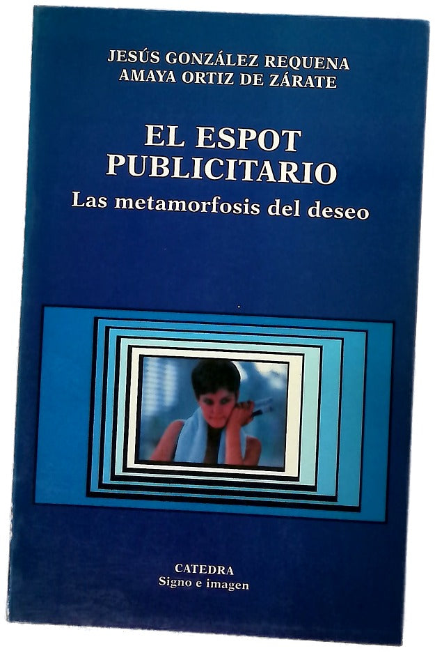 El espot publicitario las metamorfosis del deseo
