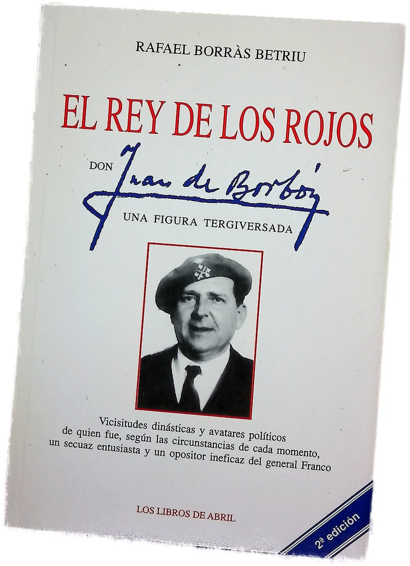 El rey de los rojos : Don Juan de Borbón, una figura tergiversada