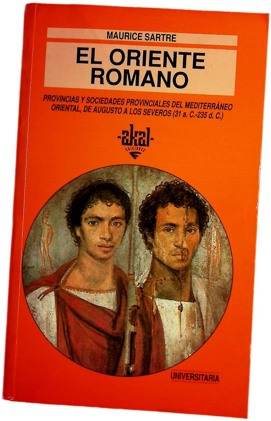 El oriente romano provincias y sociedades provinciales del Mediterráneo oriental, de Augusto a los Severos (31 a. de C.-235 d. de C.)