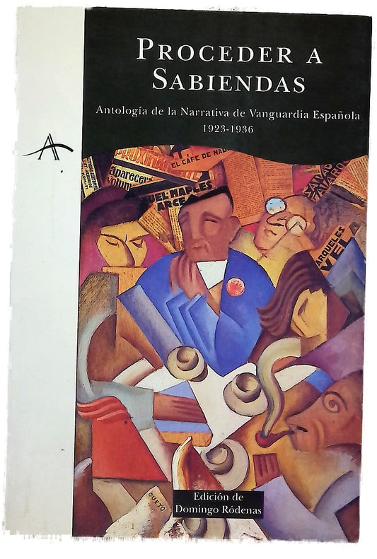 Proceder a sabiendas antología de la narrativa de vanguardia española, 1923-1936