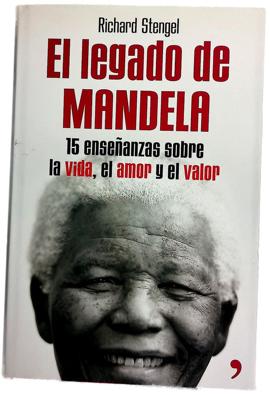 El legado de Mandela quince enseñanzas sobre la vida,  el amor y el valor