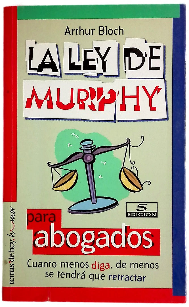 La ley de Murphy para abogados cuanto menos diga, de menos se tendrá que retractar