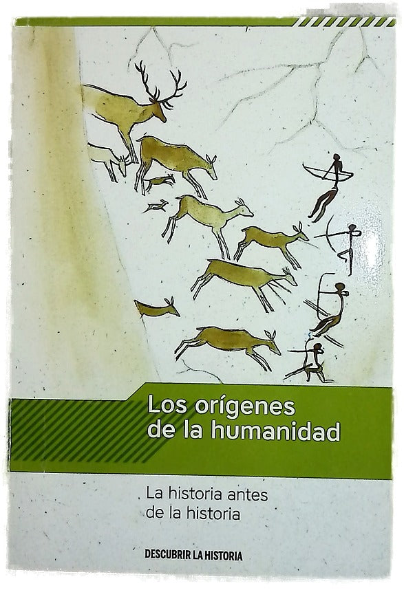 Los orígenes de la humanidad : la historia antes de la historia