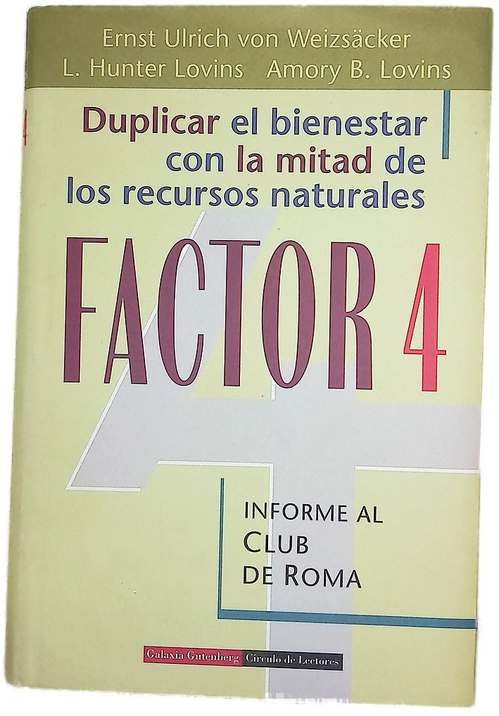 Factor 4 duplicar el bienestar con la mitad de los recursos naturales : informe al Club de Roma