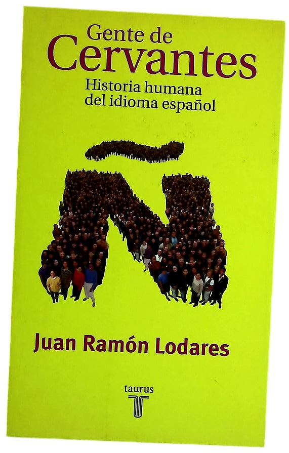 Gente de Cervantes historia humana del idioma español