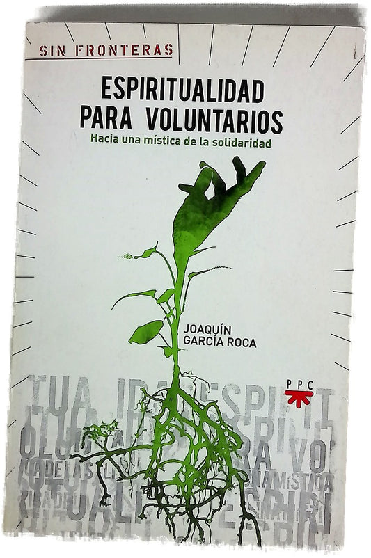 Espiritualidad para voluntarios hacia una mística de la solidaridad