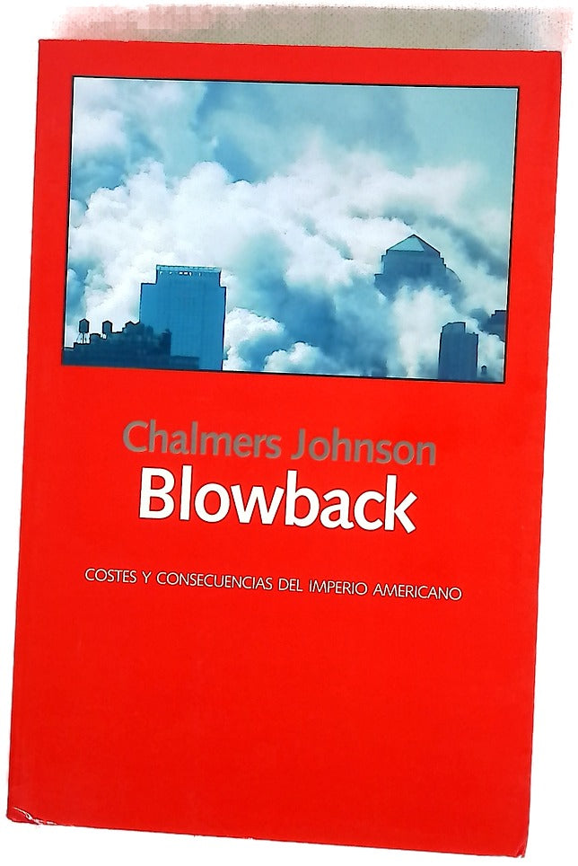Blowback costes y consecuencias del imperio americano
