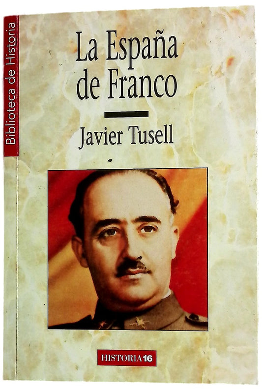 La España de Franco el poder, la oposición y la política exterior durante el franquismo