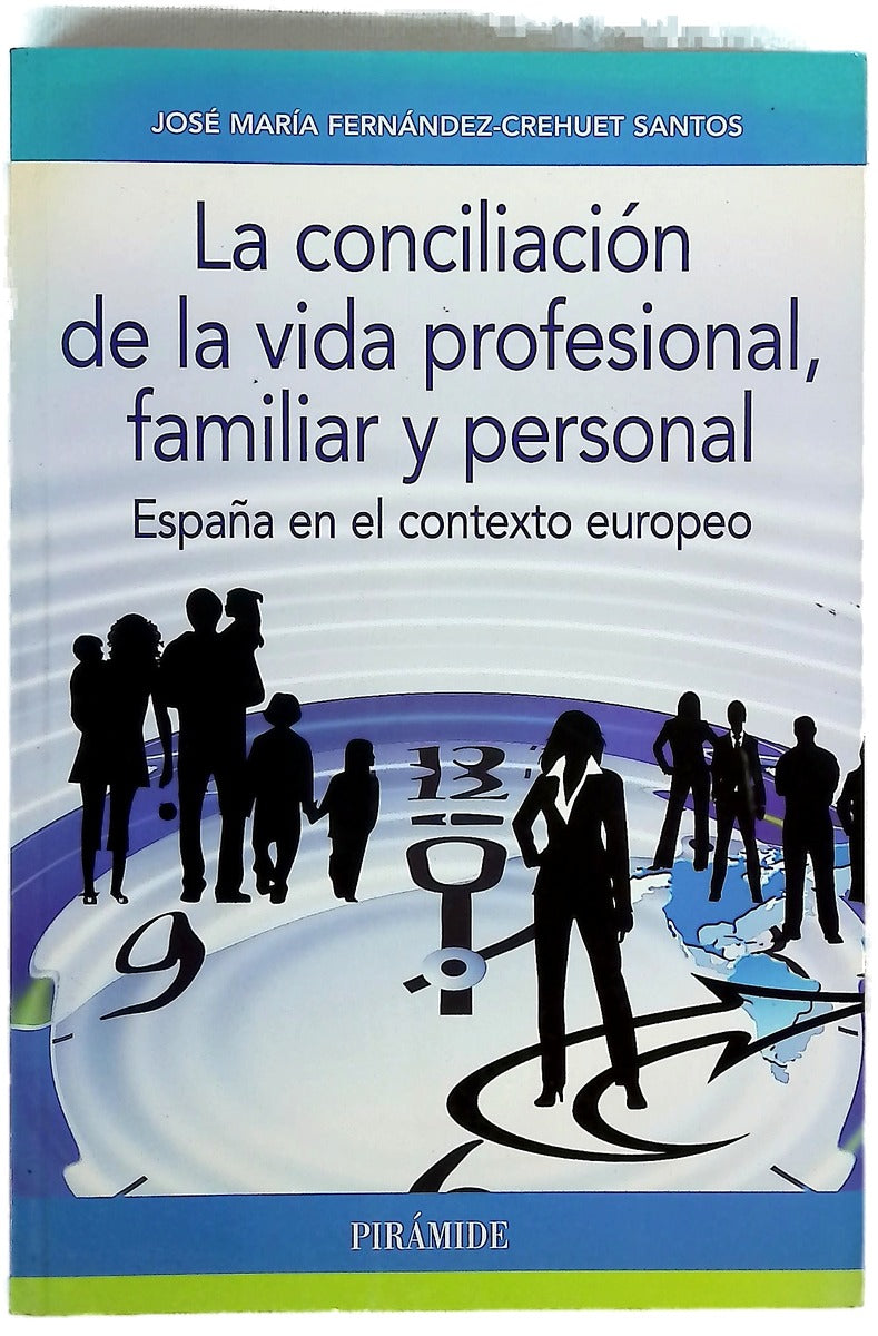 La conciliación de la vida profesional, familiar y personal : España en el contexto europeo