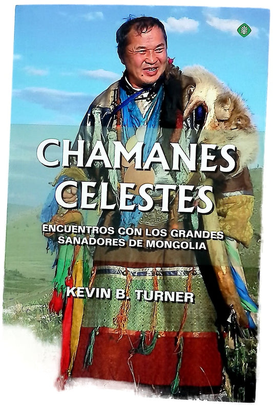 Chamanes celestes : encuentros con los grandes sanadores de Mongolia