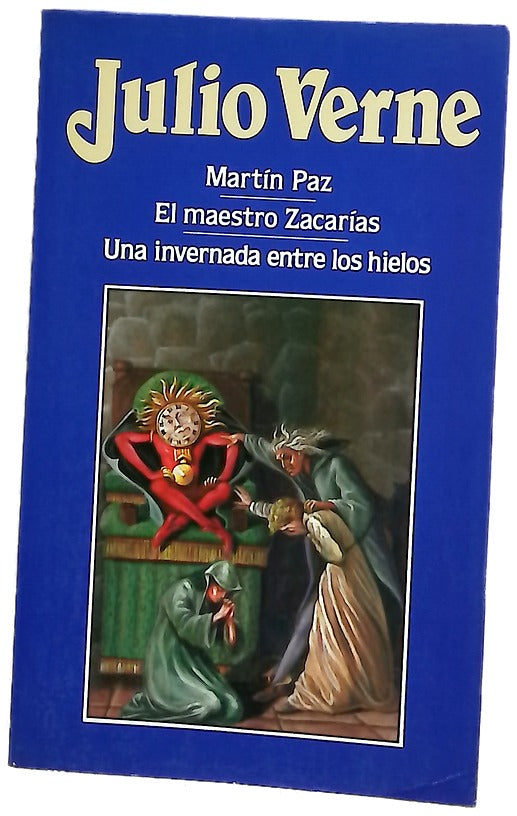 Martín Paz ; El maestro Zacarías ; Una invernada entre los hielos