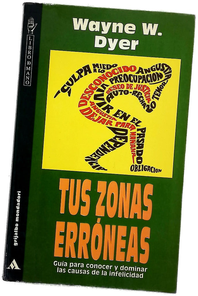 Tus zonas erróneas guía para conocer y dominar las causas de la infelicidad
