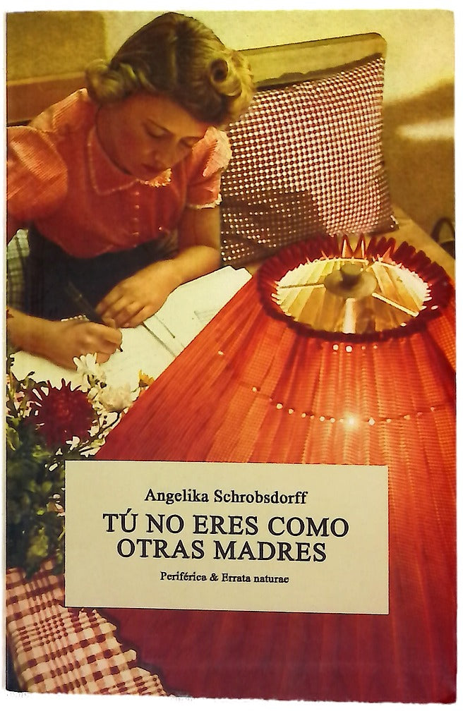 Tú no eres como otras madres : historia de una mujer apasionada