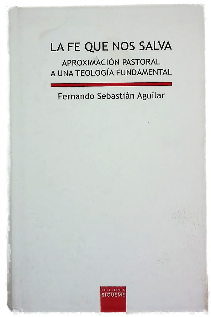 La fe que nos salva : aproximación pastoral a una teología fundamental