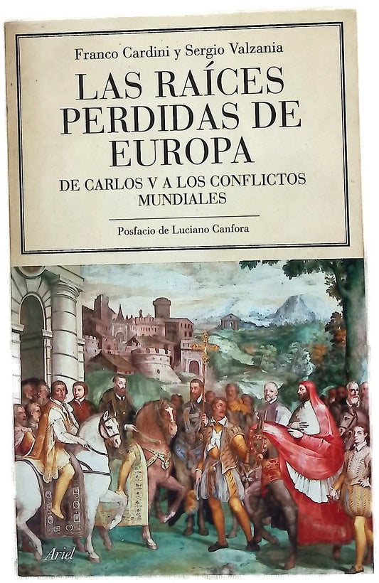 Las raíces perdidas de Europa de Carlos V a los conflictos mundiales