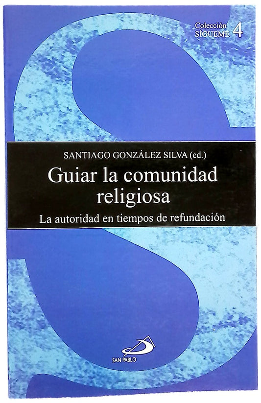 Guiar la comunidad religiosa la autoridad en tiempos de refundación