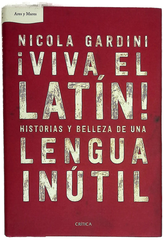 ¡Viva el latín! : historias y belleza de una lengua inútil