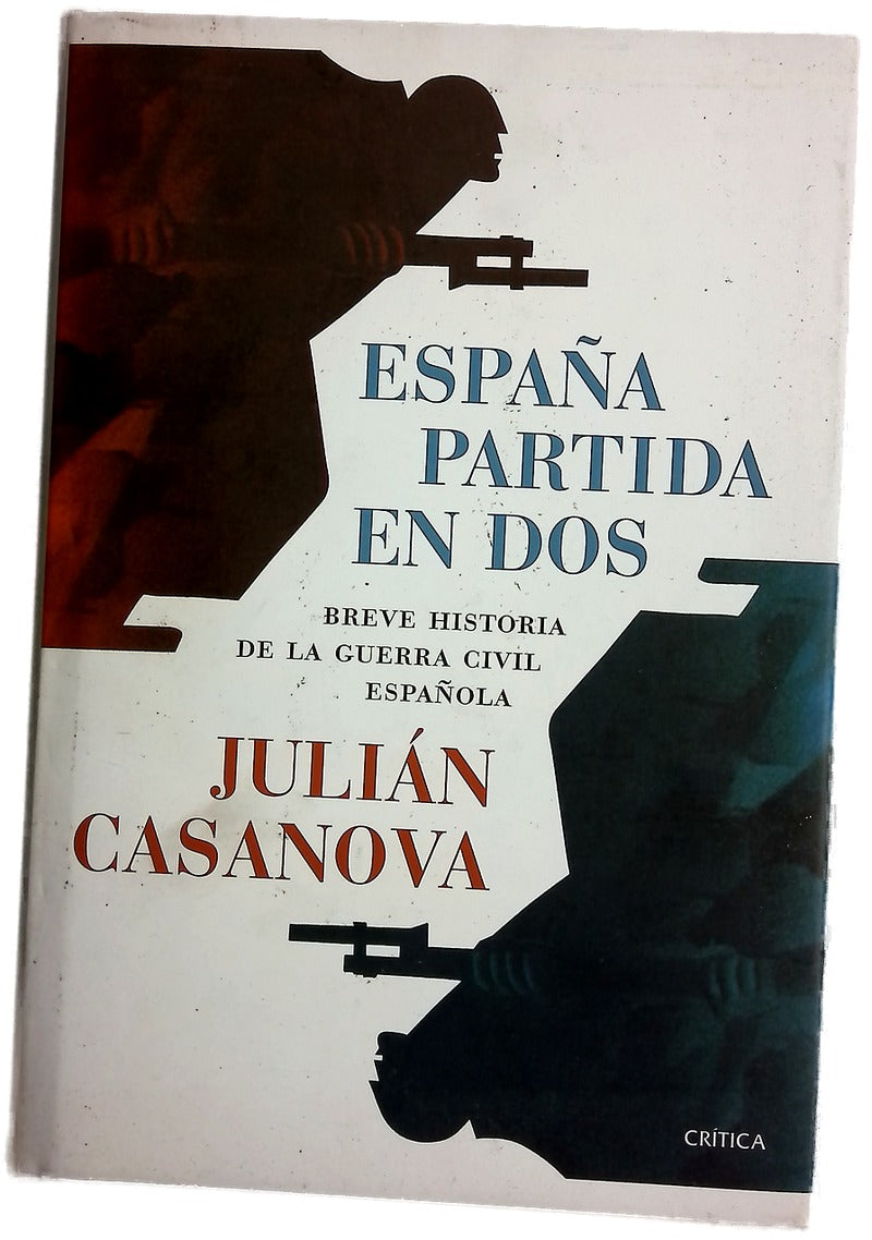 España partida en dos : breve historia de la Guerra Civil española