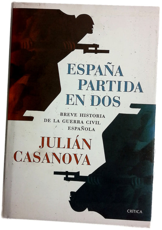 España partida en dos : breve historia de la Guerra Civil española