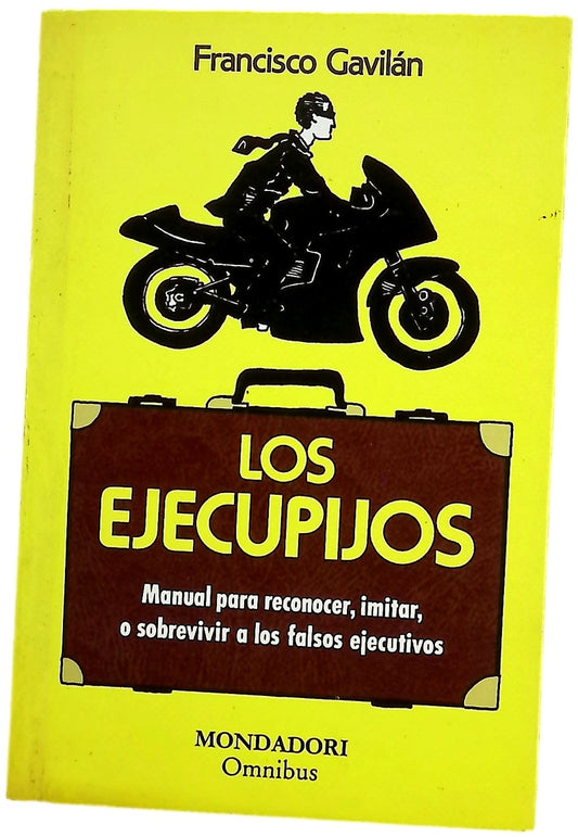 Los ejecupijos manual para reconocer, imitar, o sobrevivir a los falsos ejecutivos