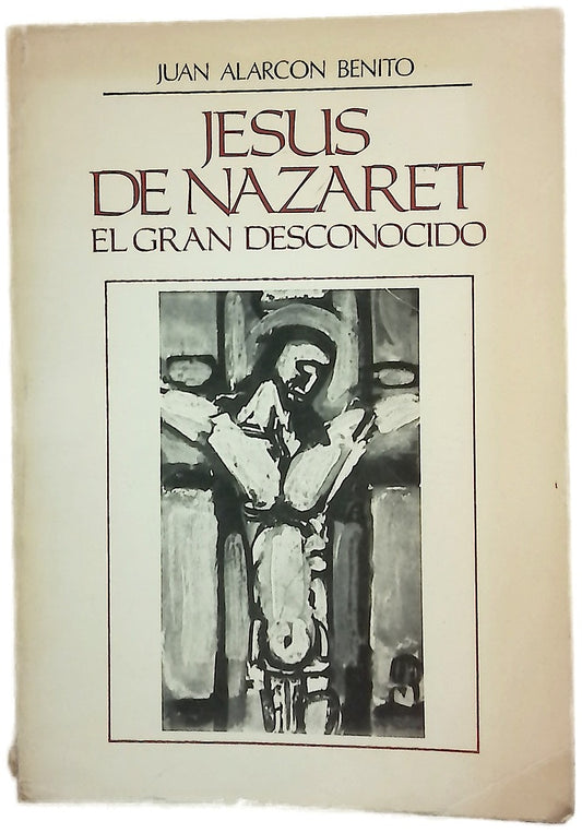 Jesús de Nazaret, el gran desconocido