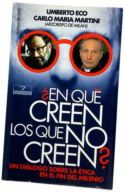 ¿En qué creen los que no creen? un diálogo sobre la ética en el fin del milenio