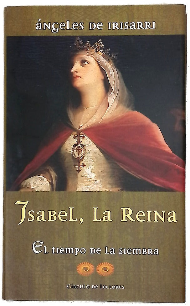 Isabel, La Reina : El tiempo de la siembra