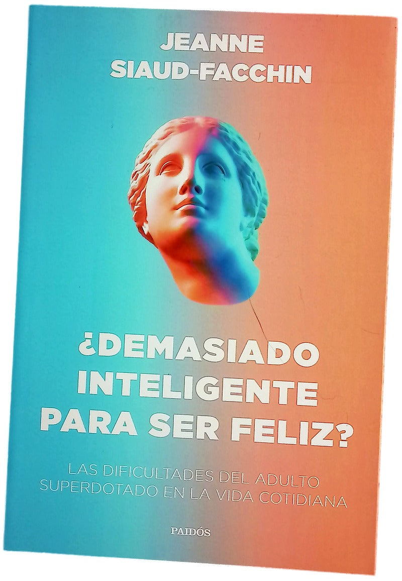¿Demasiado inteligente para ser feliz? : las dificultades del adulto superdotado en la vida cotidiana