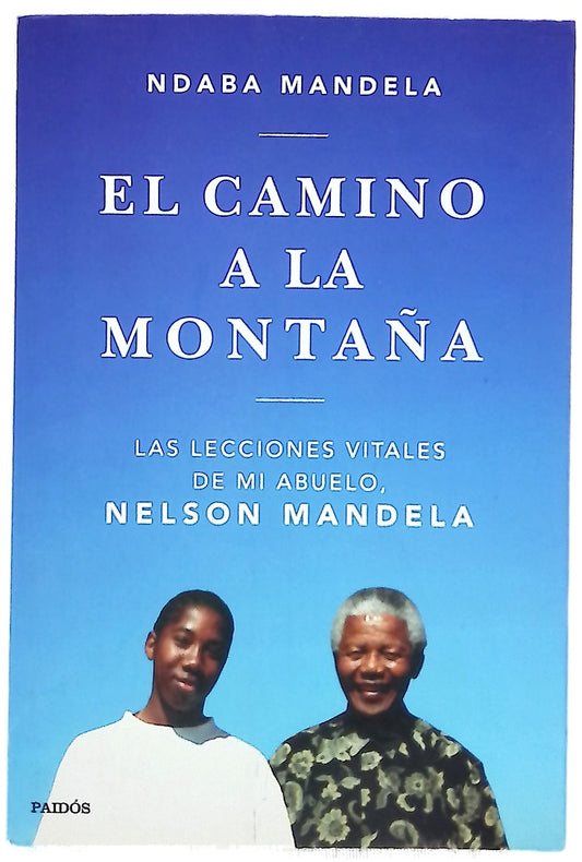El camino a la montaña : las lecciones que aprendí de mi abuelo, Nelson Mandela