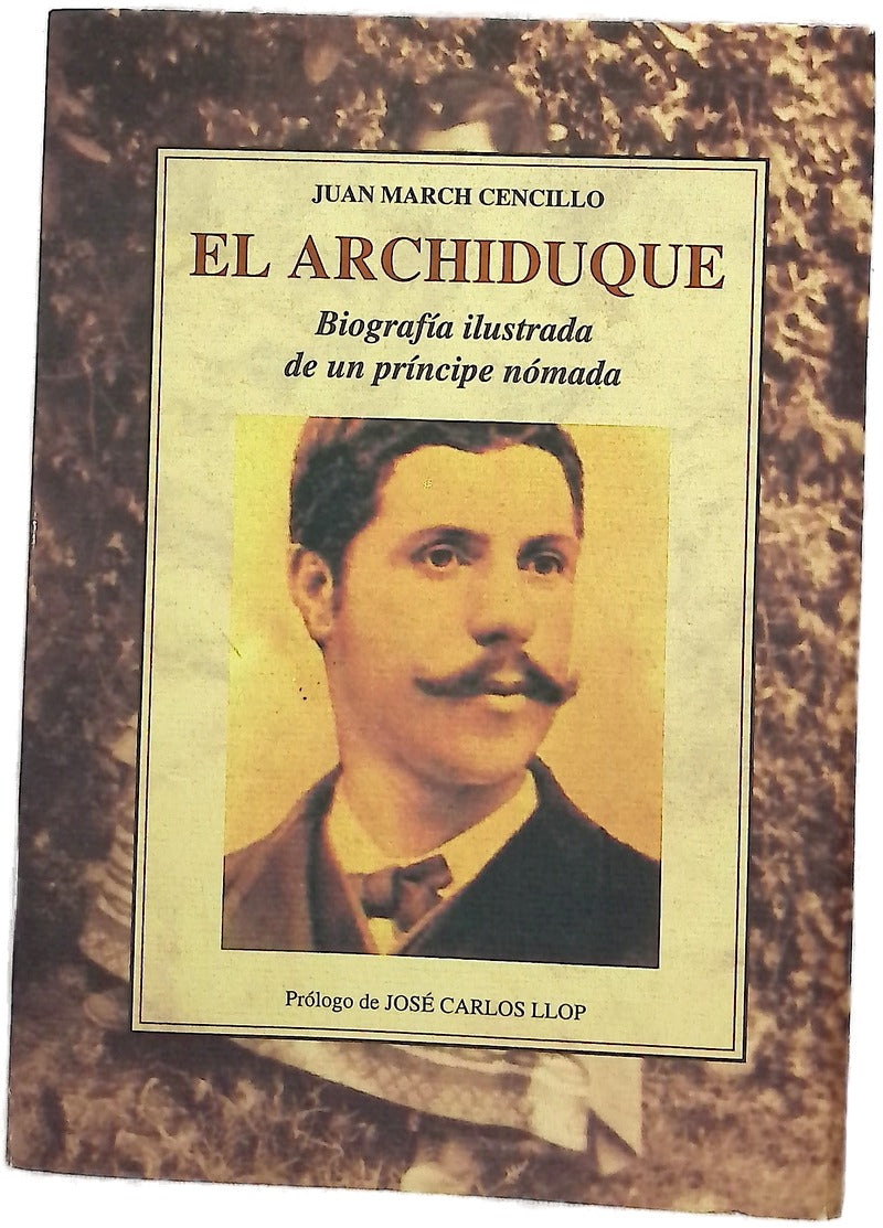 El archiduque biografía ilustrada de un príncipe nómada