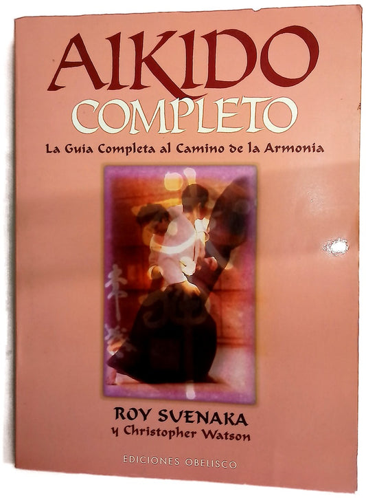 Aikido completo la guía definitiva al camino de la armonía
