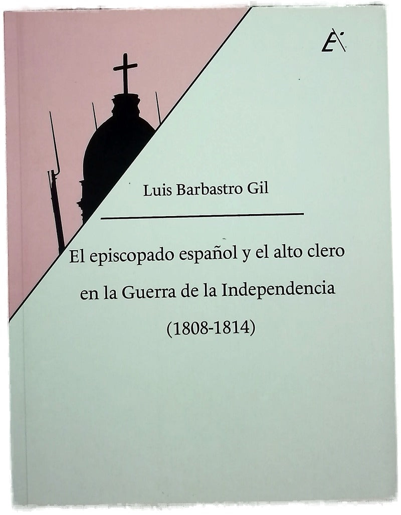 El episcopado español y el alto clero en la Guerra de la Independencia (1808-1814) : la huella del afrancesamiento