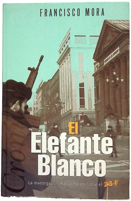El elefante blanco la investigación más completa sobre el 23-F