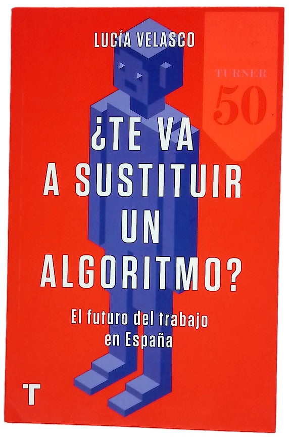 ¿Te va a sustituir un algoritmo? : el futuro del trabajo en España