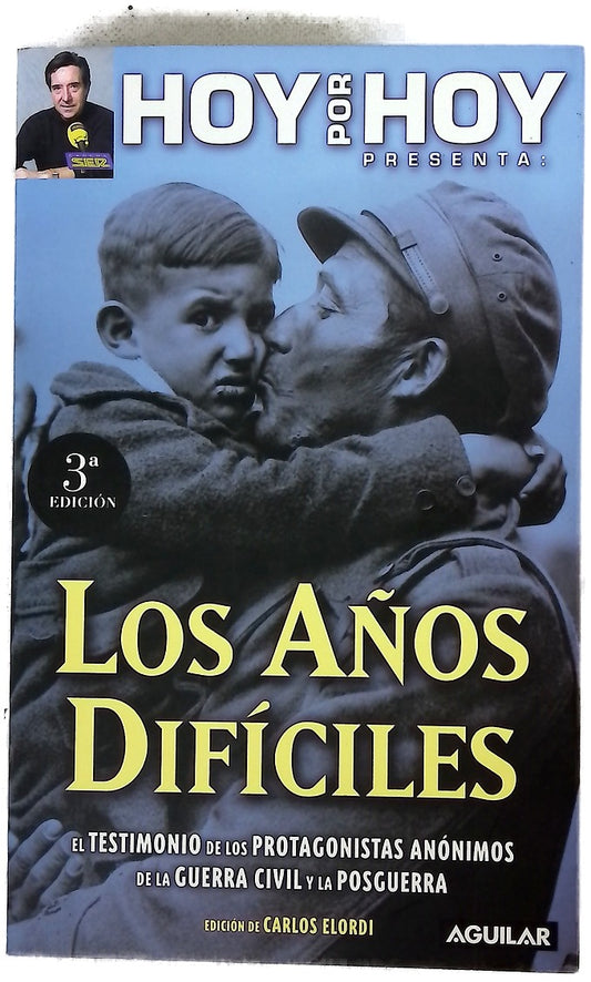 Los años difíciles el testimonio de los protagonistas anónimos de la Guerra Civil y la posguerra
