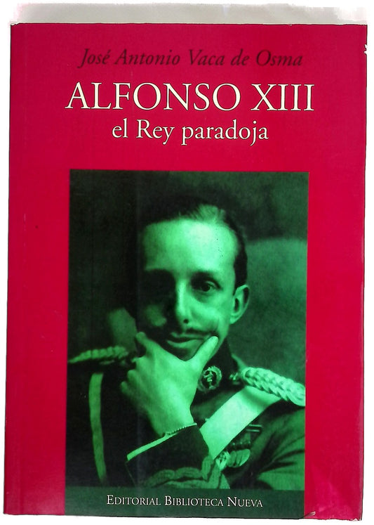 Alfonso XIII, el rey paradoja
