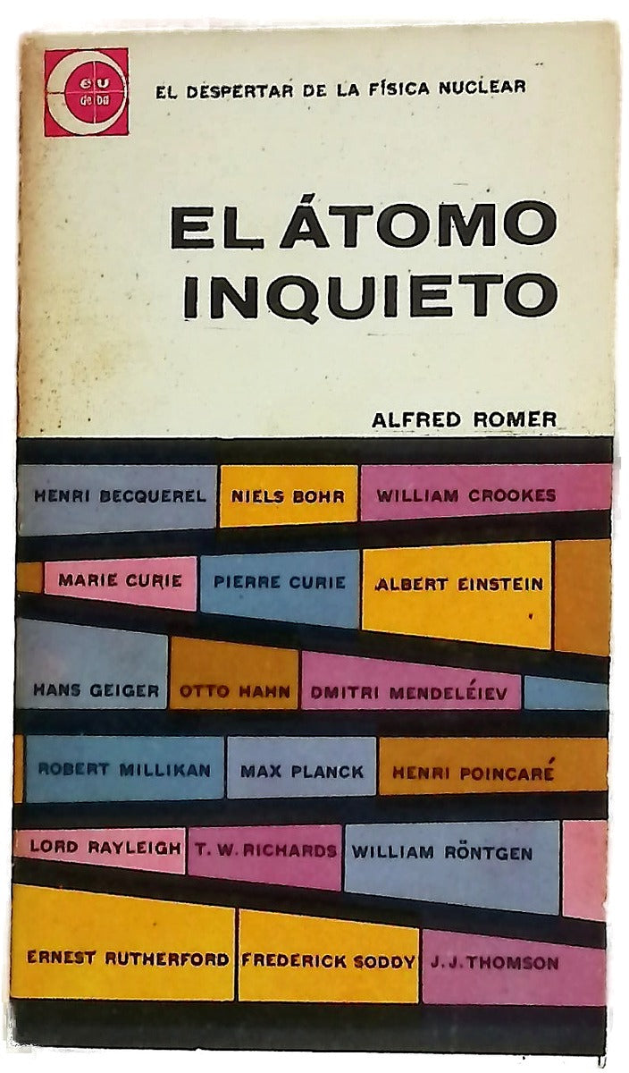 El átomo inquieto. El despertar de la Física Nuclear