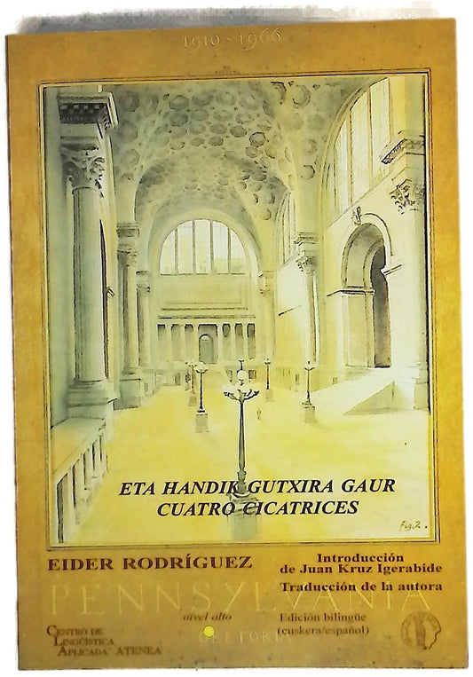 Eta handik gutxira gaur Cuatro cicatrices : edición bilingüe (euskera / español)