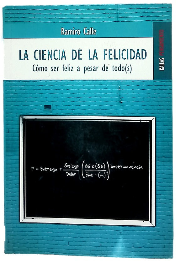 La ciencia de la felicidad cómo ser feliz a pesar de todo(s)