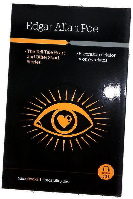 The tell-tale heart and other short stories = El corazón delator y otros relatos