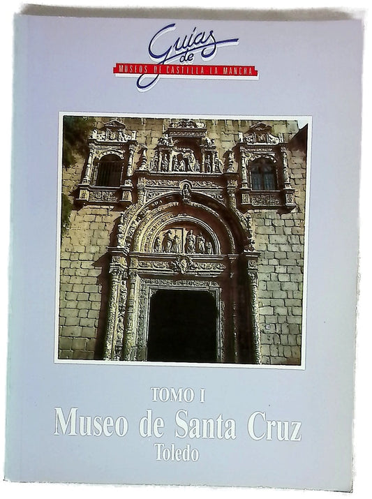 Museo de Santa Cruz de Toledo Sección de Bellas Artes Tomo I