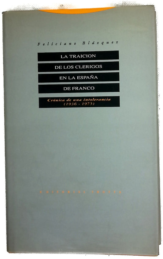 La traición de los clérigos en la España de Franco crónica de una intolerancia (1936-1975)