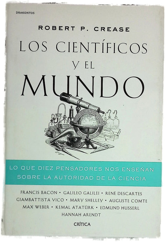 Los científicos y el mundo : lo que diez pensadores nos enseñan sobre la autoridad de la ciencia