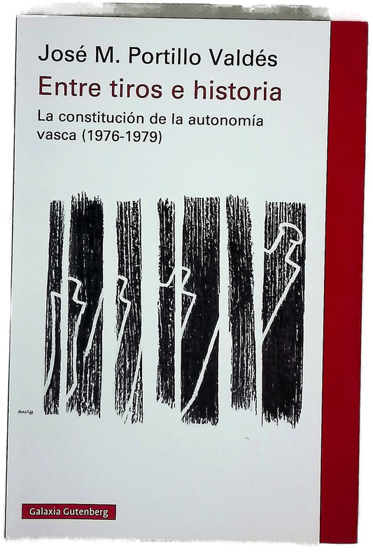 Entre tiros e historia : la construcción de la autonomía vasca (1976-1979)