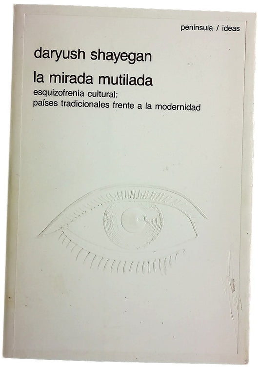 La mirada mutilada esquizofrenia cultural : países tradicionales frente a la modernidad