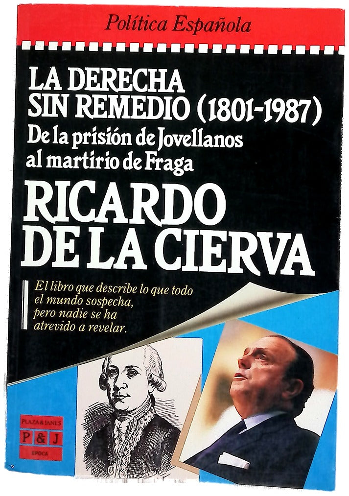La Derecha sin remedio (1801-1987) de la prisión de Jovellanos al martirio de Fraga