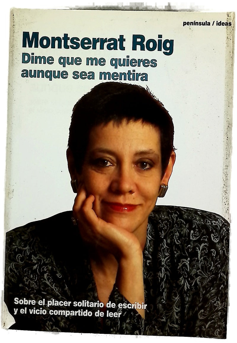 Dime que me quieres aunque sea mentira sobre el placer solitario de escribir y el vicio compartido de leer