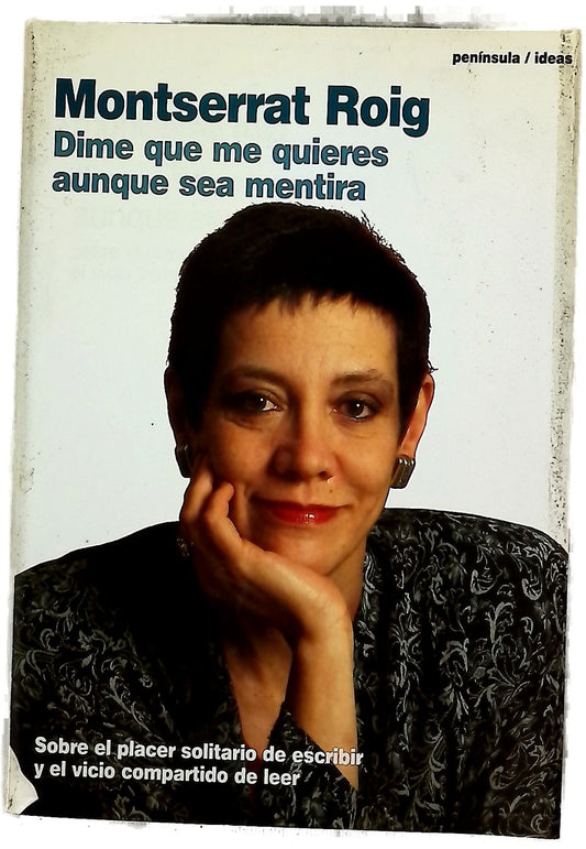 Dime que me quieres aunque sea mentira sobre el placer solitario de escribir y el vicio compartido de leer