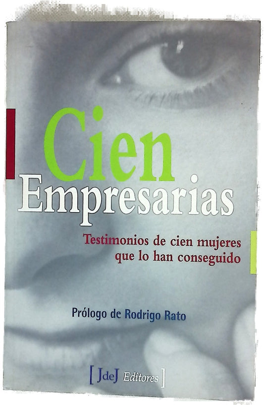 Cien empresarias testimonio de cien mujeres que lo han conseguido