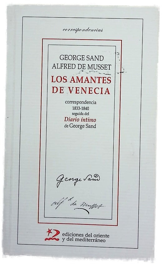 Los amantes de Venecia correspondencia (1833-1840) ; seguida del Diario íntimo de George Sand